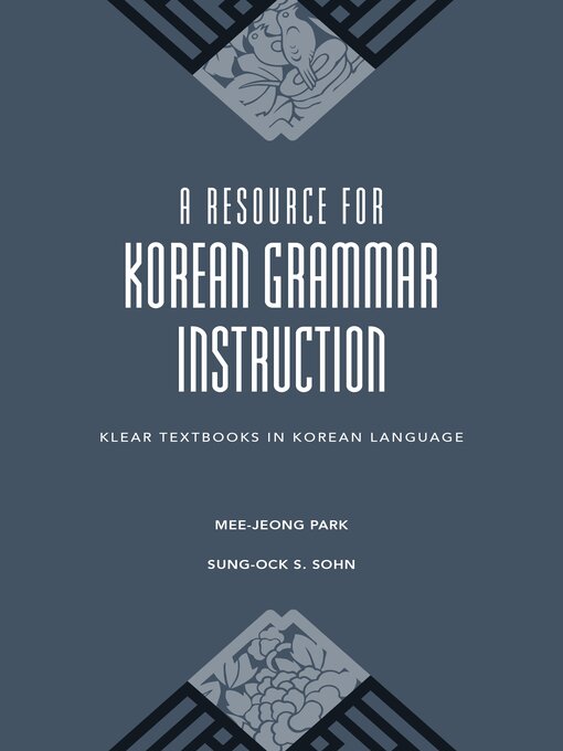 Title details for A Resource for Korean Grammar Instruction by Mee-Jeong Park - Available